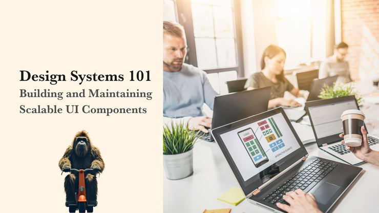 Design Systems 101 - Building UI Components