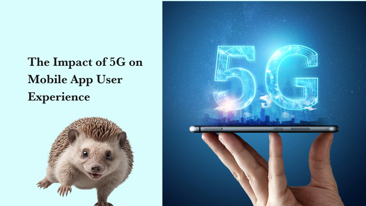 The Impact of 5G on Mobile App User Experience
