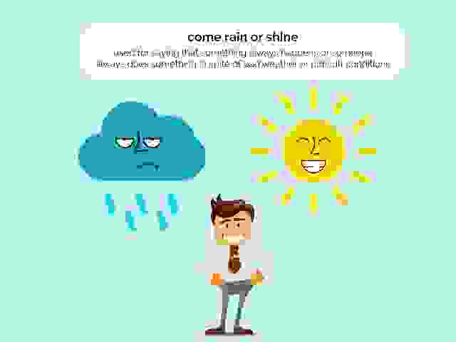 X 上的The Idioms：「Idiom of the day - come rain or shine #idiom #english  #learning https://t.co/9yq2TtgVZd」 / X