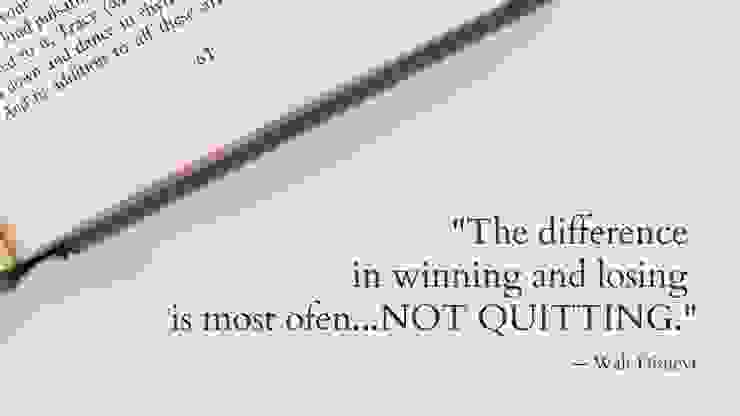 「決定贏與輸的關鍵往往在於你有沒有放棄。」