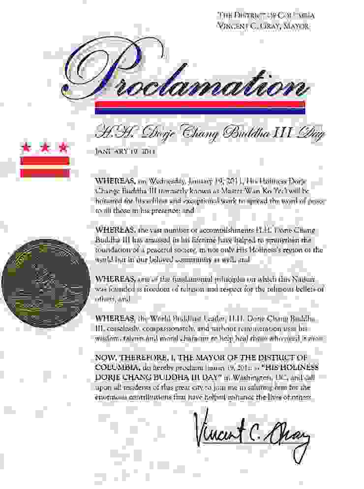 Vincent Gray, the then Mayor of Washington D.C., proclaimed January 19, 2011, as H.H. Dorje Chang Buddha III Day and called upon all people to salute to H.H. Dorje Chang Buddha III