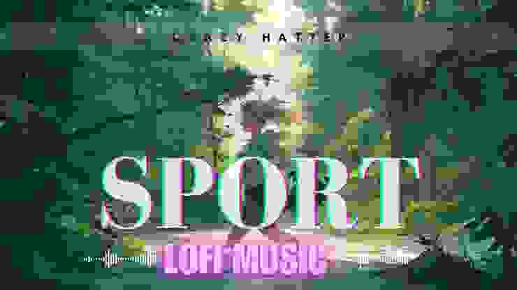 LOFI music by Sport | LOFI音樂 - 熱身時刻