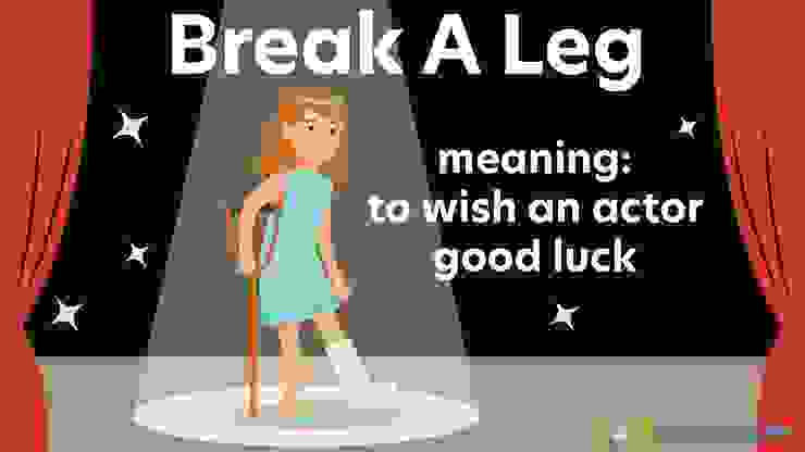Break a Leg: Meaning and Origin of a Common Idiom | YourDictionary