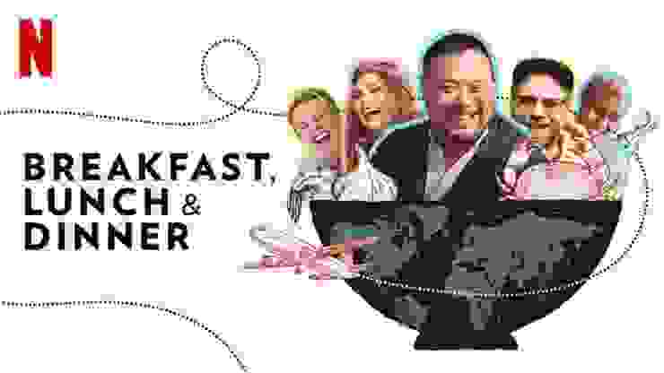Food & Travel Shows on Netflix-Breakfast, Lunch & Dinner